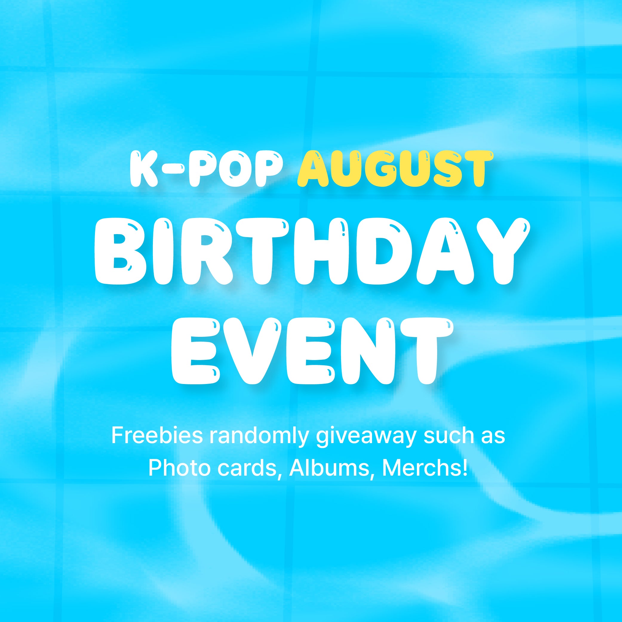 K-POP AUGUST BIRTHDAY EVENT