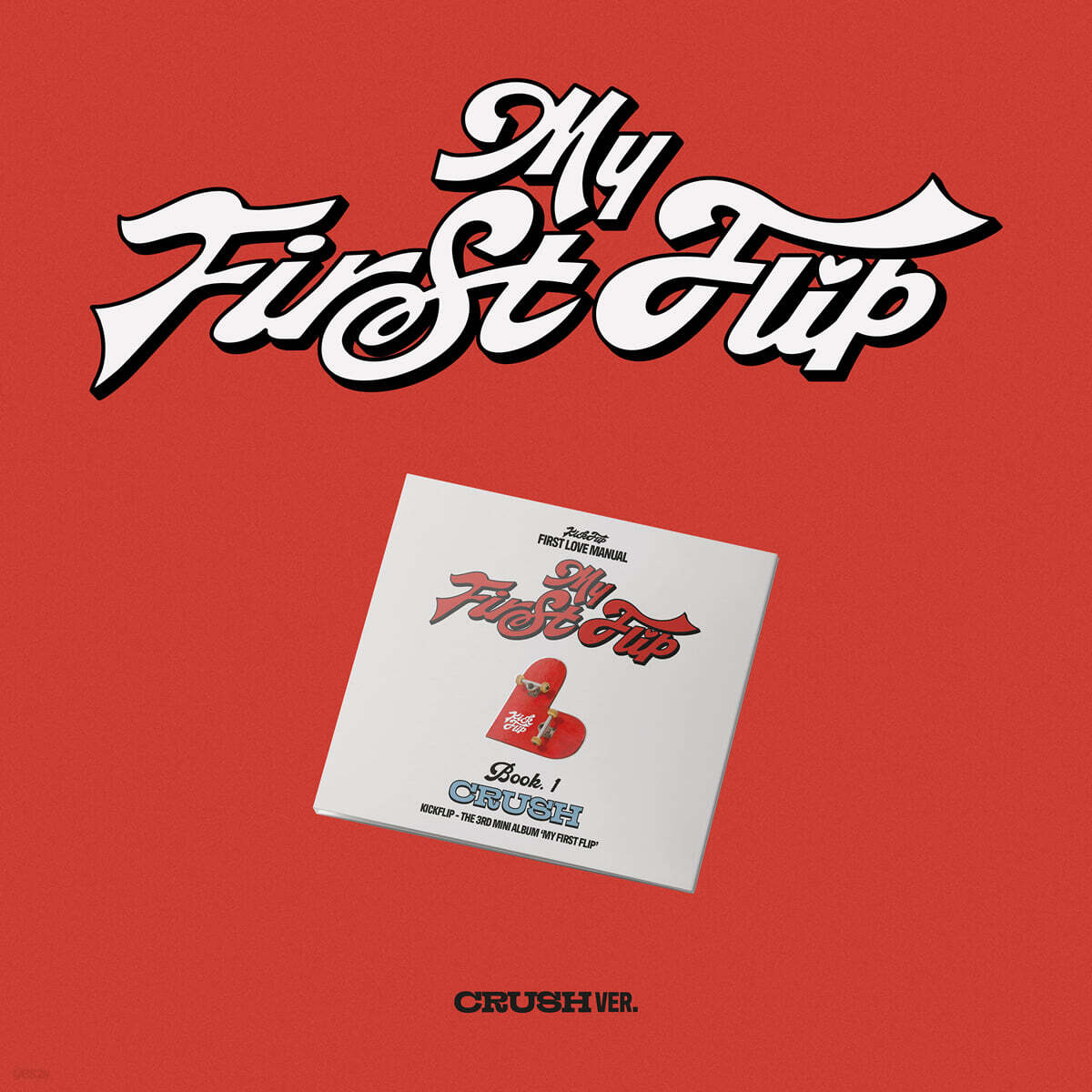 KickFlip - 3rd Mini Album My First Flip (CRUSH Ver.) KickFlip  DKshop